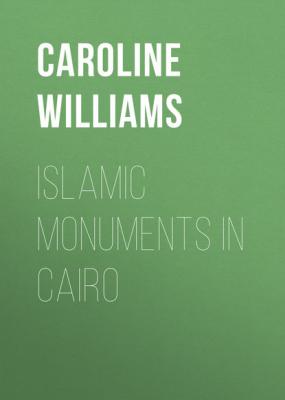 Islamic Monuments in Cairo - Caroline Williams