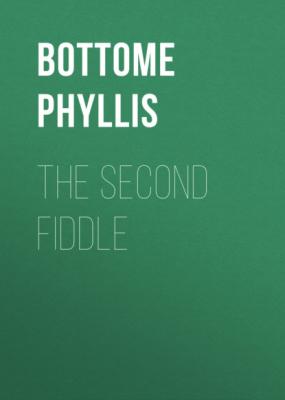 The Second Fiddle - Bottome Phyllis