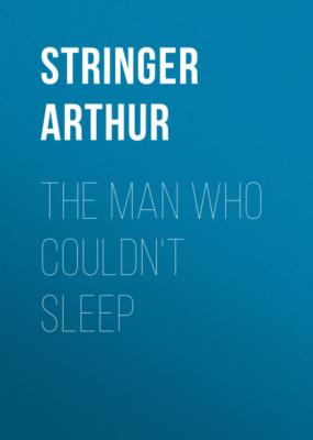The Man Who Couldn't Sleep - Stringer Arthur