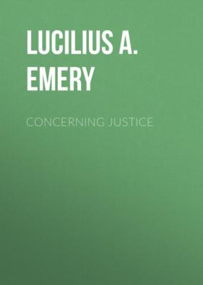 Concerning Justice - Lucilius A. Emery