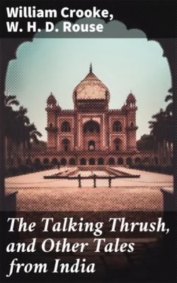 The Talking Thrush, and Other Tales from India - W. H. D. Rouse
