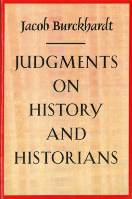 JuEAments on History and Historians - Jacob Burckhardt