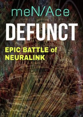 Defunct. Epic battle of neuralink - meN/Ace