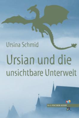Ursian und die unsichtbare Unterwelt - Ursina Schmid