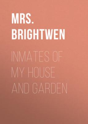 Inmates of My House and Garden - Mrs. Brightwen