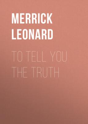 To Tell You the Truth - Merrick Leonard