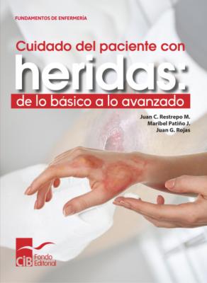 Cuidado del paciente con heridas: de lo básico a lo avanzado - Juan C. Restrepo M
