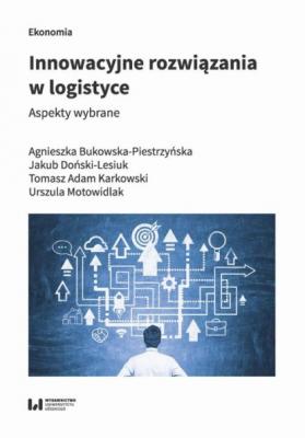 Innowacyjne rozwiązania w logistyce - Tomasz Adam Karkowski