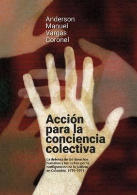 Acción para la conciencia colectiva - Anderson Manuel Vargas Coronel