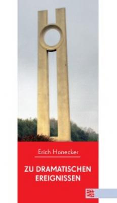 Zu dramatischen Ereignissen - Erich Honecker