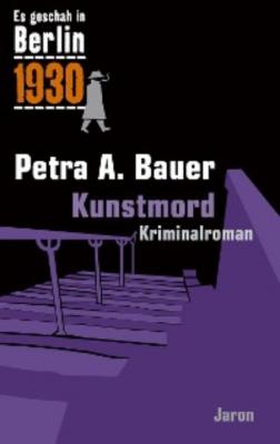Kunstmord - Petra A. Bauer