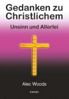 Gedanken zu Christlichem - Alec Woods