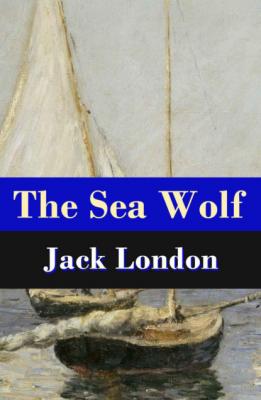 The Sea Wolf (Unabridged) - Jack London