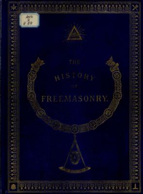 The History of Freemasonry: Its Antiquities, Symbols, Constitutions, Customs, etc. : Vol. II = История масонства : Т. 2 - Robert Freke Gould