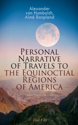 Personal Narrative of Travels to the Equinoctial Regions of America (Vol.1-3) - Alexander von Humboldt