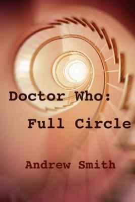 Doctor Who: Full Circle - Andrew  Smith