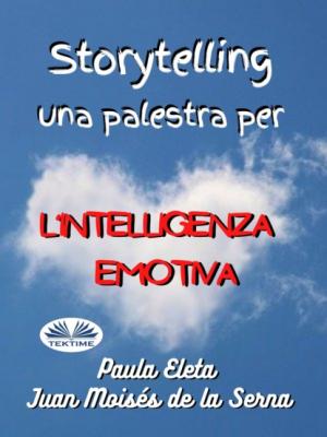 Storytelling, Una Palestra Per L’intelligenza Emotiva - Dr. Juan Moisés De La Serna