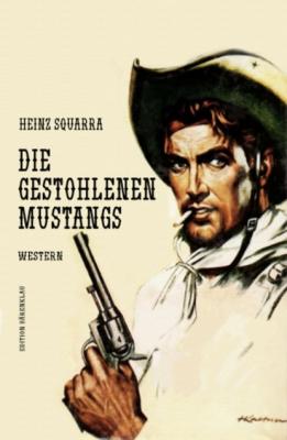 Die gestohlenen Mustangs - Heinz Squarra