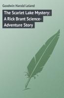 The Scarlet Lake Mystery: A Rick Brant Science-Adventure Story - Goodwin Harold Leland