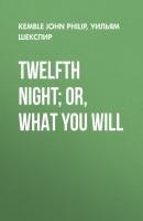 Twelfth Night; or, What You Will - Уильям Шекспир