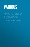 La vita Italiana nel Risorgimento (1849-1861), parte I - Various