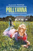 Pollyanna / Поллианна. Книга для чтения на английском языке - Элинор Портер