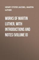 Works of Martin Luther, with Introductions and Notes (Volume II) - Martin Luther