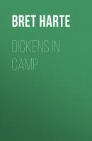 Dickens in Camp - Bret Harte