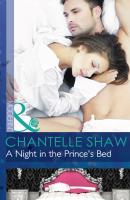 A Night in the Prince's Bed - Chantelle  Shaw