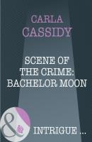 Scene of the Crime: Bachelor Moon - Carla  Cassidy
