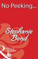 No Peeking... - Stephanie  Bond