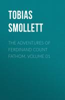 The Adventures of Ferdinand Count Fathom. Volume 01 - Tobias Smollett