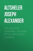 The Scouts of Stonewall: The Story of the Great Valley Campaign - Altsheler Joseph Alexander