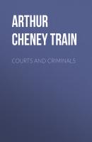 Courts and Criminals - Arthur Cheney Train