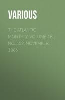 The Atlantic Monthly, Volume 18, No. 109, November, 1866 - Various