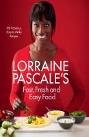 Lorraine Pascale’s Fast, Fresh and Easy Food - Lorraine  Pascale