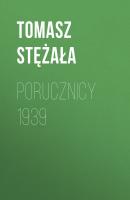 Porucznicy 1939 - Tomasz Stężała