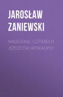 Madeleine i czterech jeźdźców apokalipsy - Jarosław Zaniewski