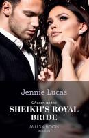Chosen As The Sheikh's Royal Bride - Jennie  Lucas