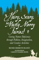 Hairy, Scary, but Mostly Merry Fairies! - Renee Simmons Raney