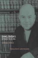 Shklovsky: Witness to an Era - Serena Vitale