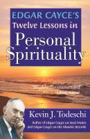 Edgar Cayce's Twelve Lessons in Personal Spirituality - Kevin J Todeschi