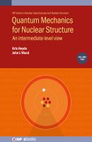 Quantum Mechanics for Nuclear Structure, Volume 2 - Professor Kris Heyde