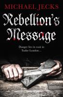 Rebellion's Message - Michael  Jecks