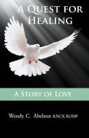A Quest for Healing – A Story of Love -   EBOOK - Wendy Carol Abelson RNCP, ROHP
