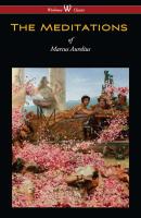 The Meditations of Marcus Aurelius (Wisehouse Classics Edition) - Marcus Aurelius
