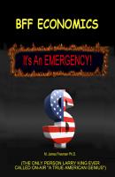 BFF Economics: It's an Emergency! - M. James Freeman PhD