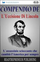 Compendio De L'Uccisione Di Lincoln - Readtrepreneur Publishing