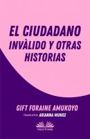 El Ciudadano Inválido Y Otras Historias - Foraine Amukoyo Gift