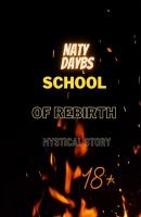 School of Rebirth. Mystical Story - Naty Daybs